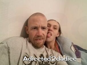 Adiccted2dadicc