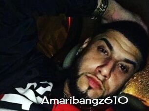 Amaribangz610