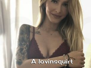 A_lovinsquirt