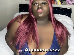 Ayanaloraexx