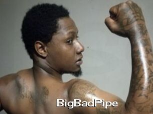 BigBadPipe