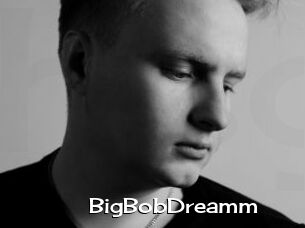 BigBobDreamm