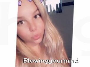 Blowingyourmind