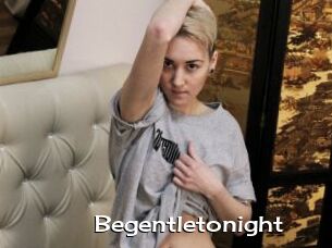 Begentletonight