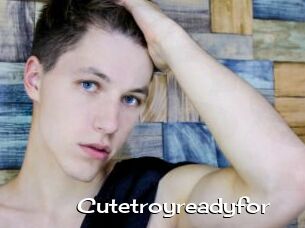 Cutetroyreadyfor