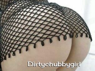 Dirtychubbygirl