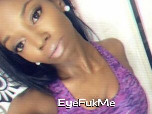 EyeFukMe