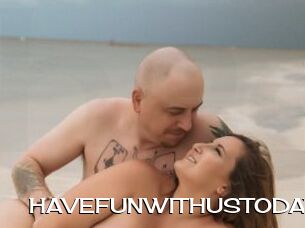 HAVEFUNWITHUSTODAY