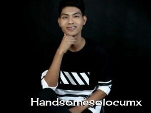 Handsomesolocumx