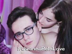 IfUwannaBeInLove