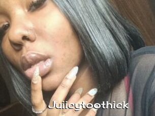 Juiicytoothick