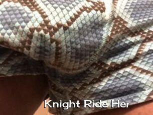 Knight_Ride_Her