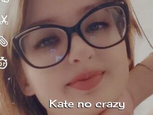 Kate_no_crazy