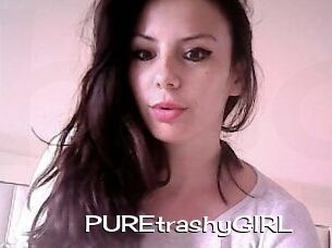 PUREtrashyGIRL