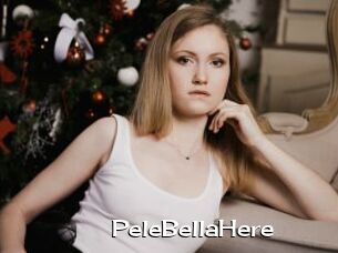 PeleBellaHere