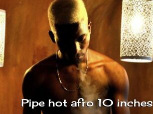 Pipe_hot_afro_10_inches