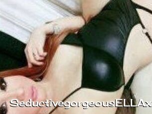 SeductivegorgeousELLAxxx