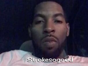 Strokesogood