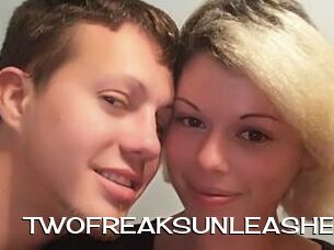 TWOFREAKSUNLEASHED