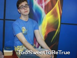 TooSweetToBeTrue